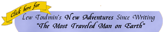 Lew Toulmin's New Adventures Since Writing The Most Traveled Man on Earth 